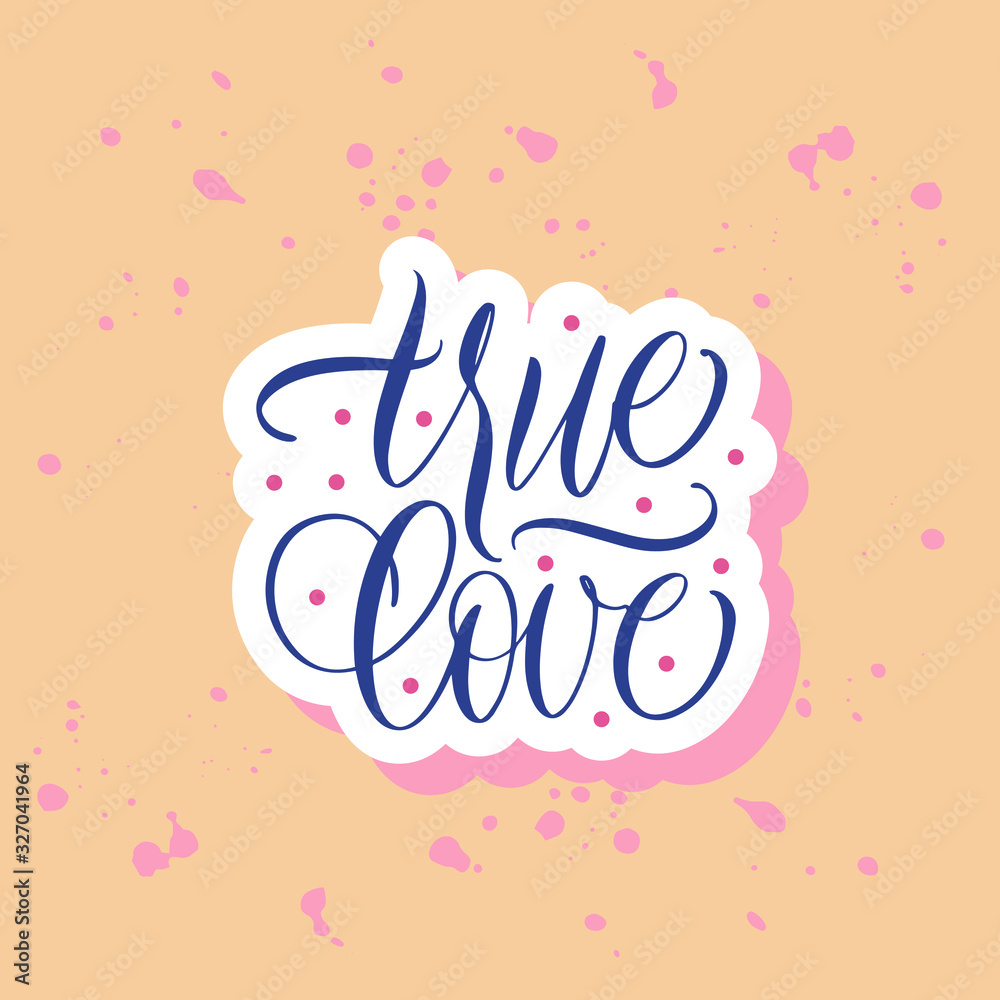 True love. Blue inscription on a colored background. Great lettering and calligraphy for greeting cards, stickers, banners, prints and home interior decor.