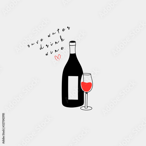 Bottle and glass with red wine. Wine quote. Save water drink wine Lettering. Wine lovers concept. Poster idea, shirt print design or menu decoration. Hand drawn trendy Vector illustration. 