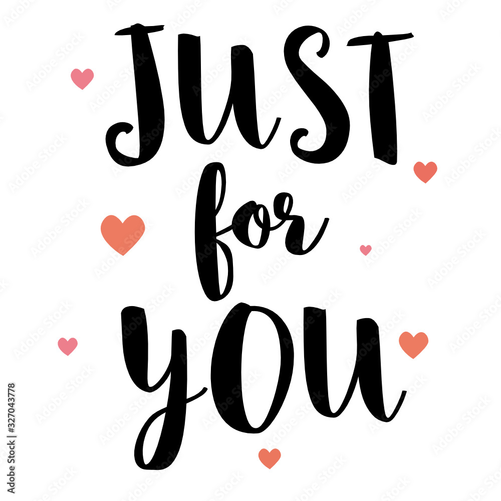 Just for you. Love lettering phrase for card, poster. Modern calligraphy slogan. Hand lettering inscription, motivation and inspiration positive quote. Valentines Day calligraphy isolated on white. Just for you. Love lettering phrase for card, poster. Modern calligraphy slogan. Hand lettering inscription, motivation and inspiration positive quote. Valentines Day calligraphy isolated on white.