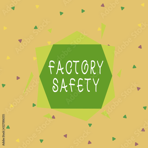 Handwriting text Factory Safety. Conceptual photo minimize risk of worker injury while doing production tasks Asymmetrical uneven shaped format pattern object outline multicolour design photo