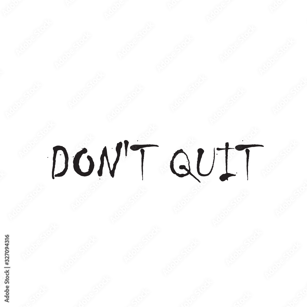 Design with lettering don't quit for printing on t-shirts and things ...