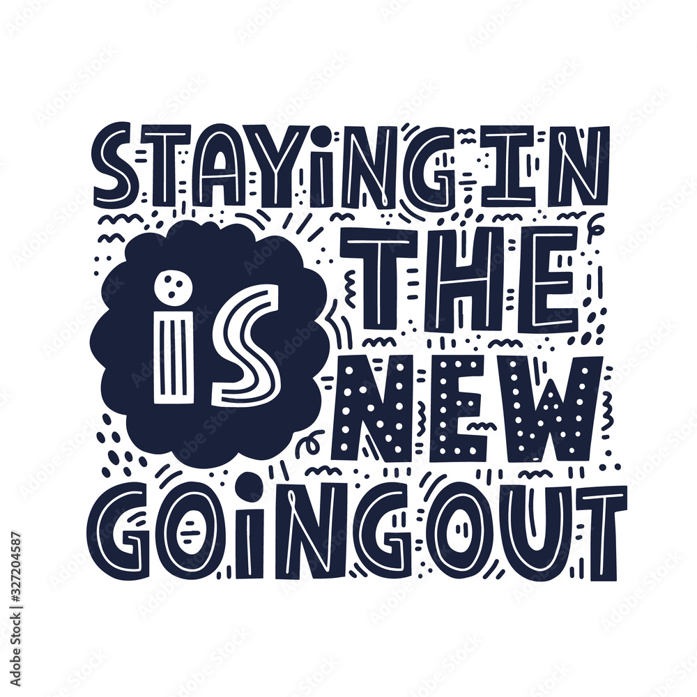 Staying in is the new going out quote. HAnd drawn vector lettering with doodle decoration for poster, t shirt, card. Hygge concept Staying in is the new going out quote. HAnd drawn vector lettering with doodle decoration for poster, t shirt, card. Hygge concept