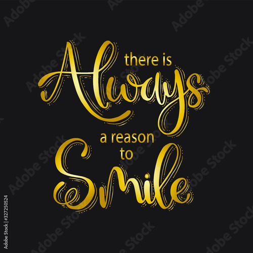 Vector illustration with hand-drawn lettering. "There is always reason to smile" poster or postcard. Calligraphic design