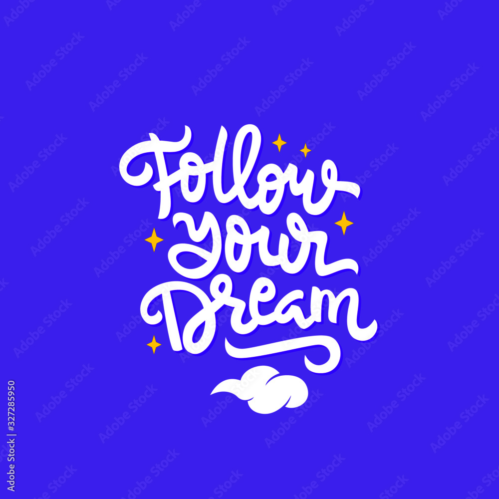 follow your dream hand drawn lettering inspirational and motivational quote