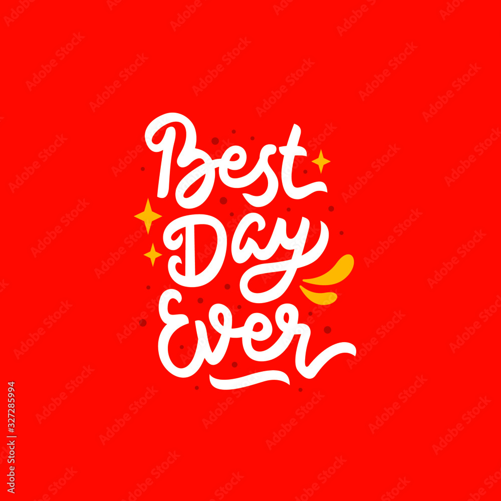 best day ever hand drawn lettering inspirational and motivational quote