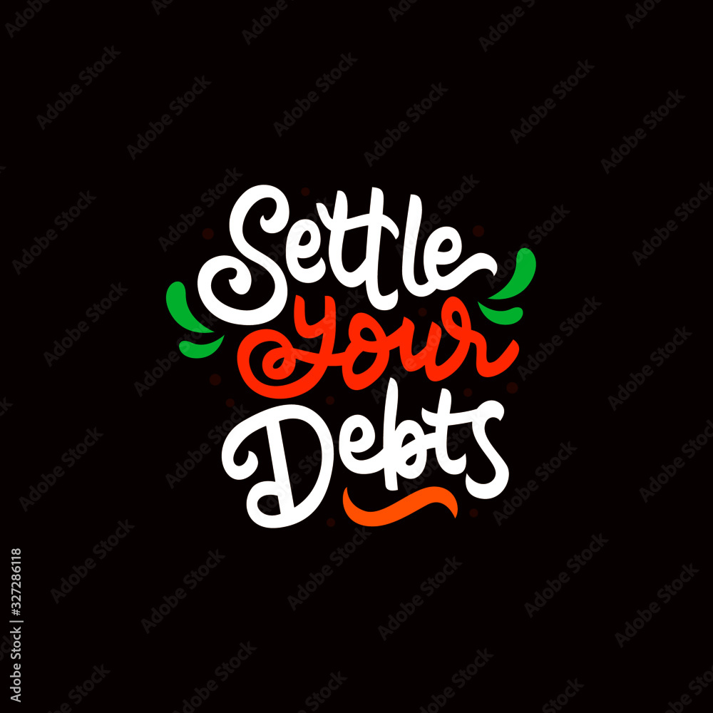 settle your debts hand drawn lettering inspirational and motivational quote