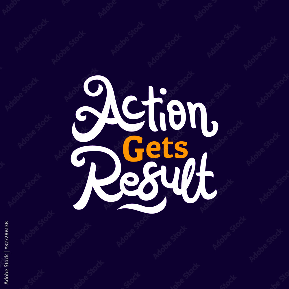 action gets result hand drawn lettering inspirational and motivational quote