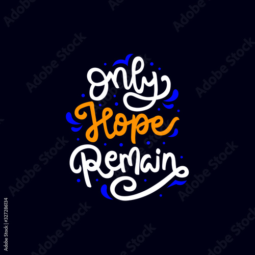 only hope remain hand drawn lettering inspirational and motivational quote
