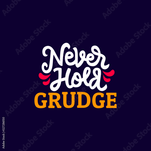 never hold grudge hand drawn lettering inspirational and motivational quote