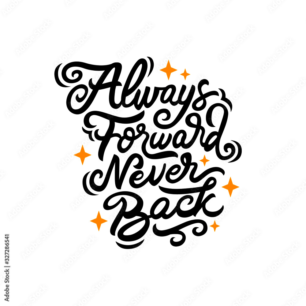 always forward never back hand drawn lettering inspirational and motivational quote
always forward never back hand drawn lettering inspirational and motivational quote