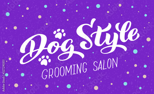 Dog style lettering for Grooming salon. Logo for dog hair salon, dog styling and grooming shop, store for pets. Hand draw vector illustration EPS 10 