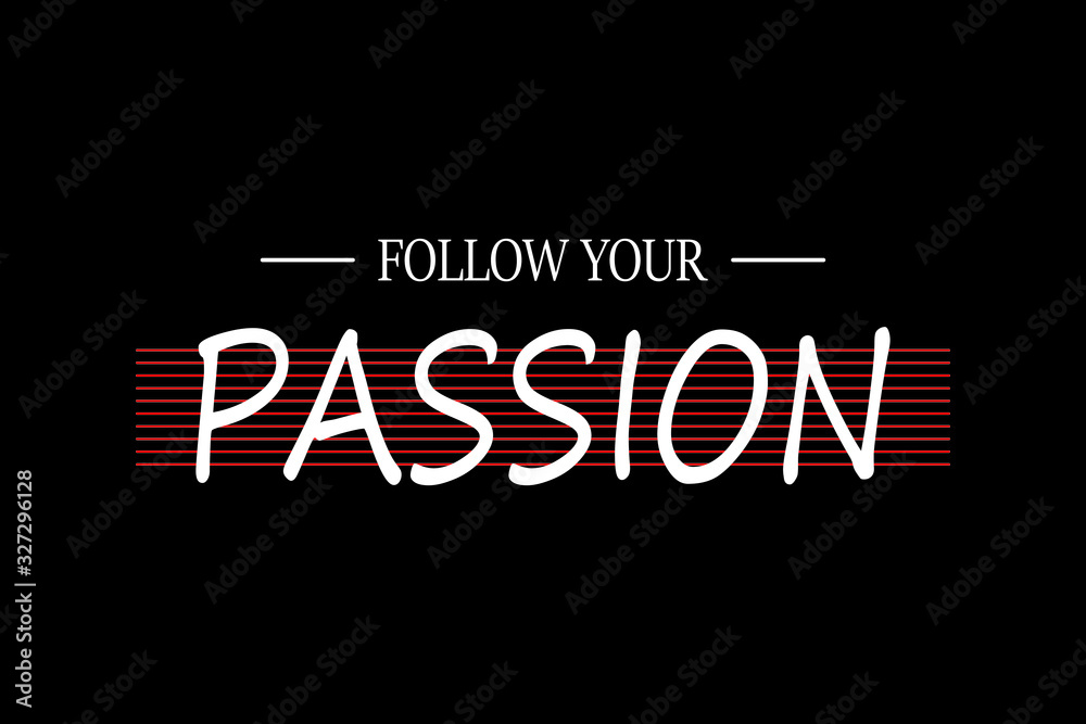 Follow your passion - Vector illustration design for textile and fashion, banner, t shirt graphics, prints, slogan tees, stickers, cards, labels, posters and other creative uses