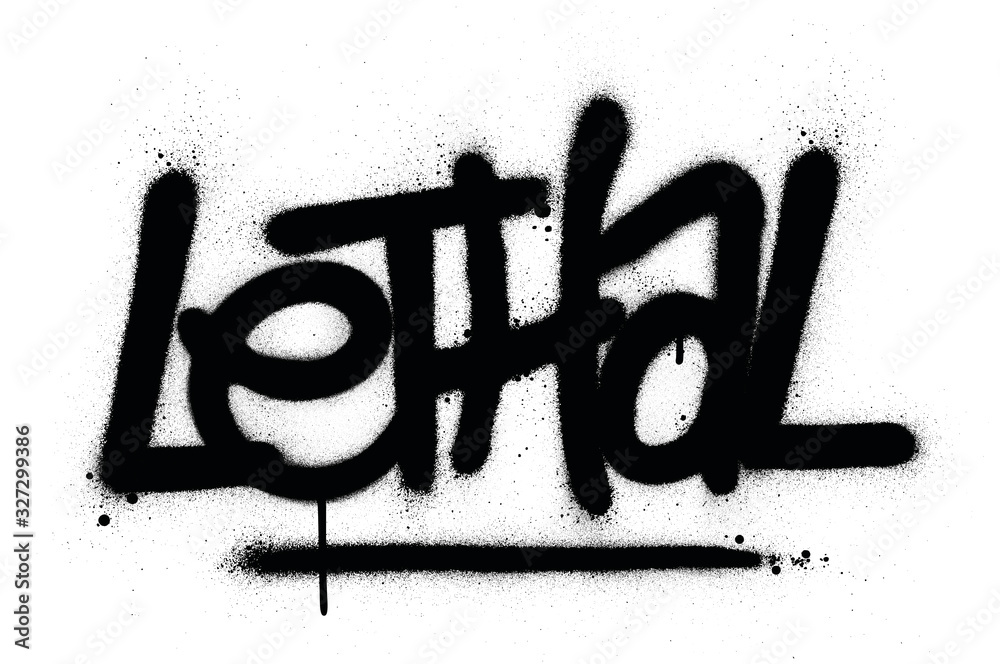 Fototapeta graffiti lethal word sprayed in black over white