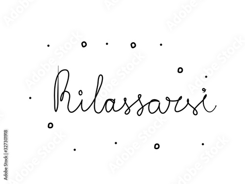 Rilassarsi phrase handwritten with a calligraphy brush. Relax in italian. Modern brush calligraphy. Isolated word black