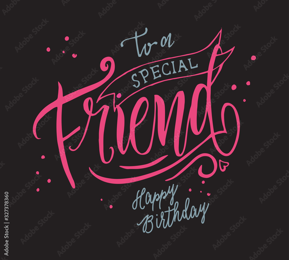 Vector illustration. Happy Birthday To a special Friend typography