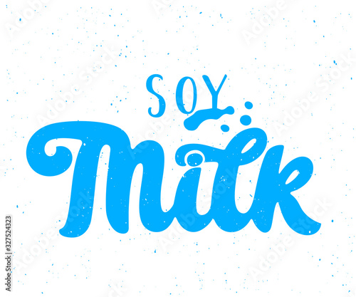 Soy Milk handwritten lettering. Soy Milk typography vector design for milk packaging. Design template. Vector illustration.