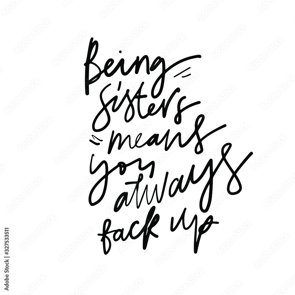 quote about sisters. Hand lettering illustration