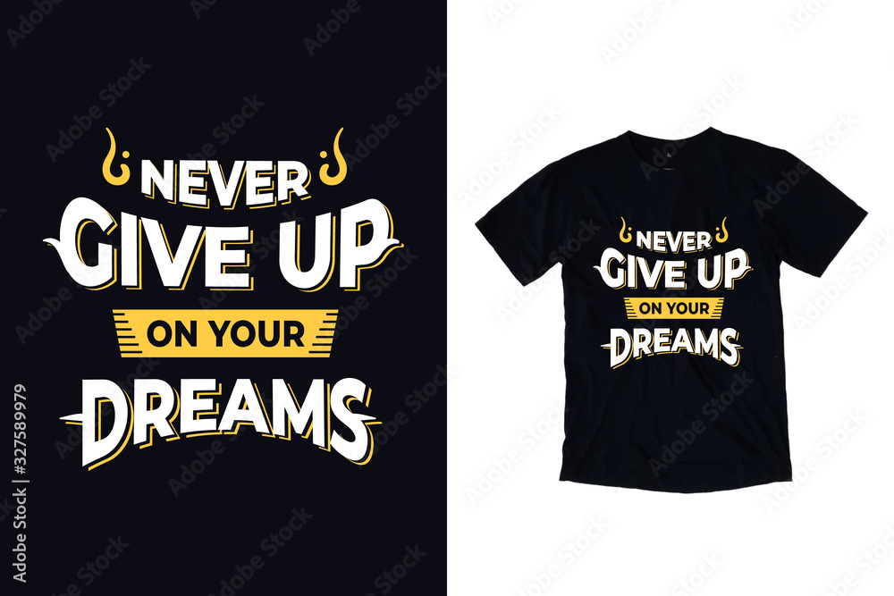 Never give up before on your dreams quotes lettering t shirt design