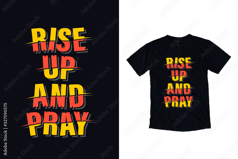 Fototapeta premium Rise up and pray quotes typography t shirt design