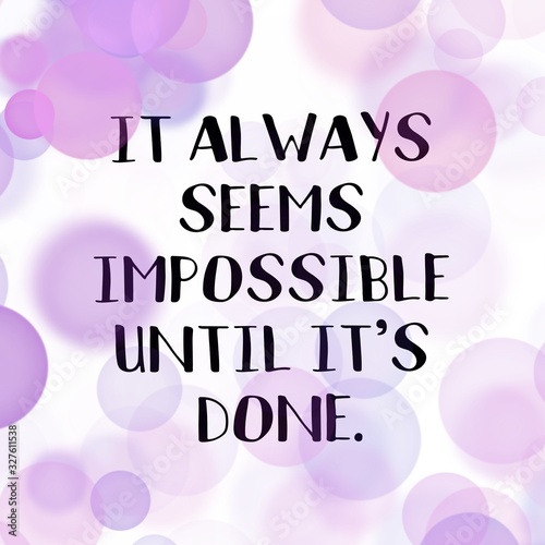 Φωτογραφία Inspirational Quote - it always seems impossible until it's done