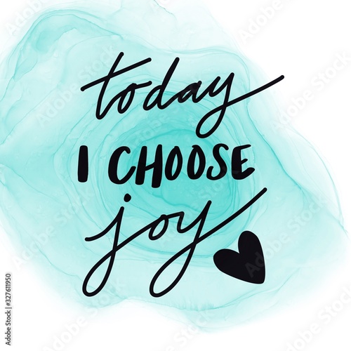 Inspirational Quote - Today I choose Joy