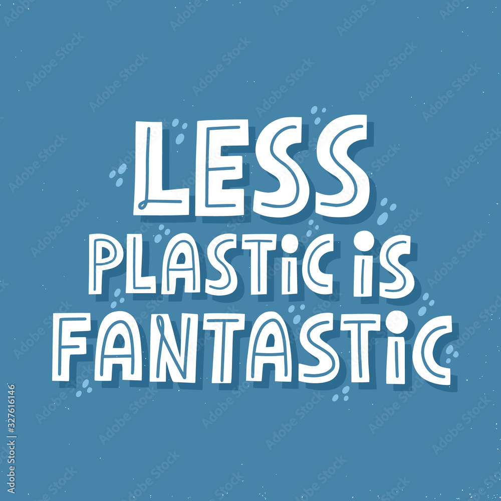 Fotografie Less plastic is fantastic quote