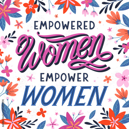 Empowered women empower women .vector illustration,print for t shirts,posters,cards and banners with flowers and floral elements.Feminism quote and woman motivational slogan.Women's movement concept
