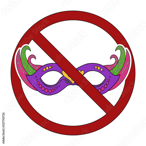 Carnival cartoon mask in the sign of prohibition. Ban on incognito. No to the festival. Vector contour badge separately from background for stickers, logos, badges and your design.