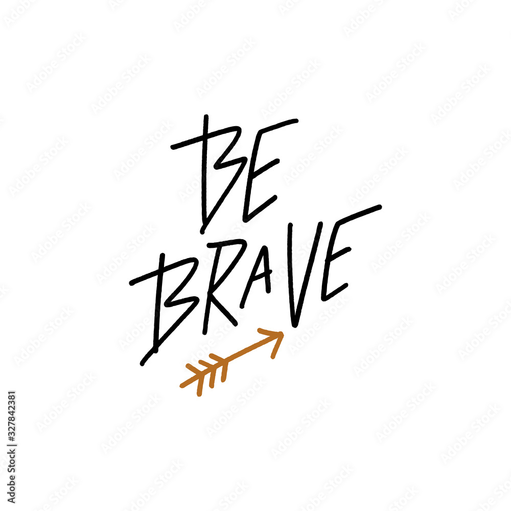 Obraz premium Be brave lettering. Cute hand drawn modern motivational quote in runic scandinavian style. Perfect for nursery postcard, poster, t-shirt print and more. Kids illustration. Vector EPS clip art