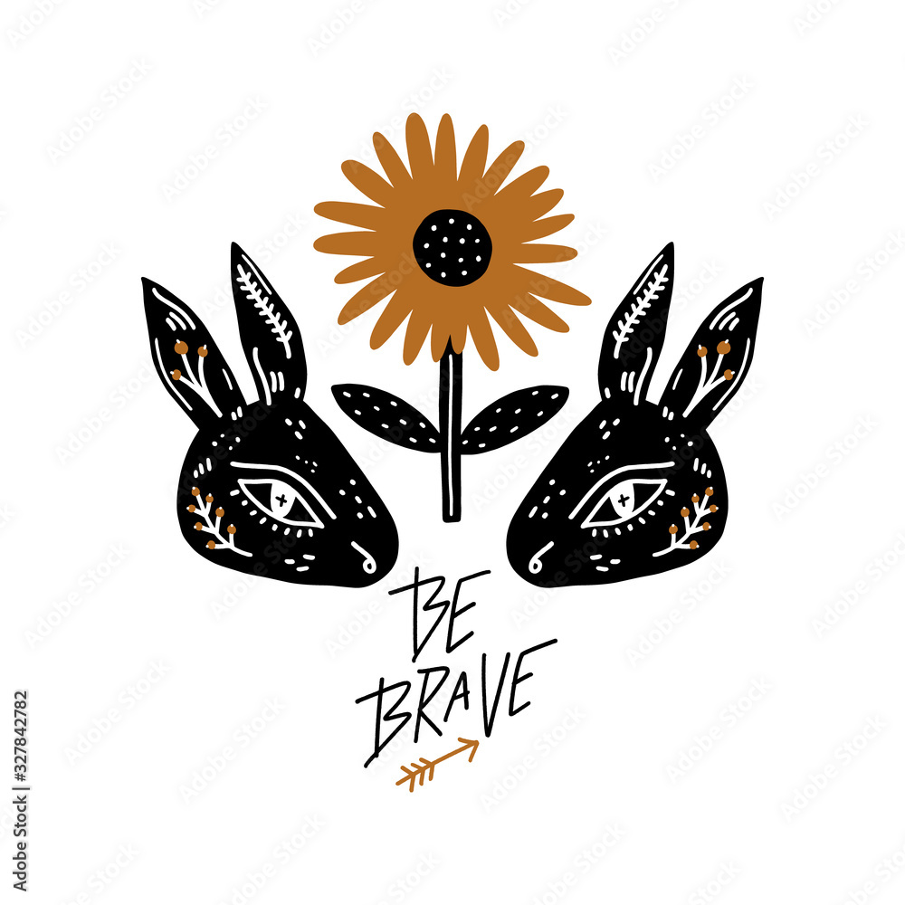 Obraz premium Be brave cute hand drawn nursery poster with cartoon ornate rabbit face. Animals, flower and lettering in modern runic scandinavian style. Monochrome hygge kids illustration. Vector EPS clip art