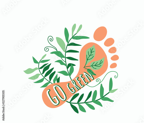 Go green. Human footprint with plant twigs and motivational lettering quote text. Ecology poster for eco friendly lifestyle. Vector illustration isolated on white