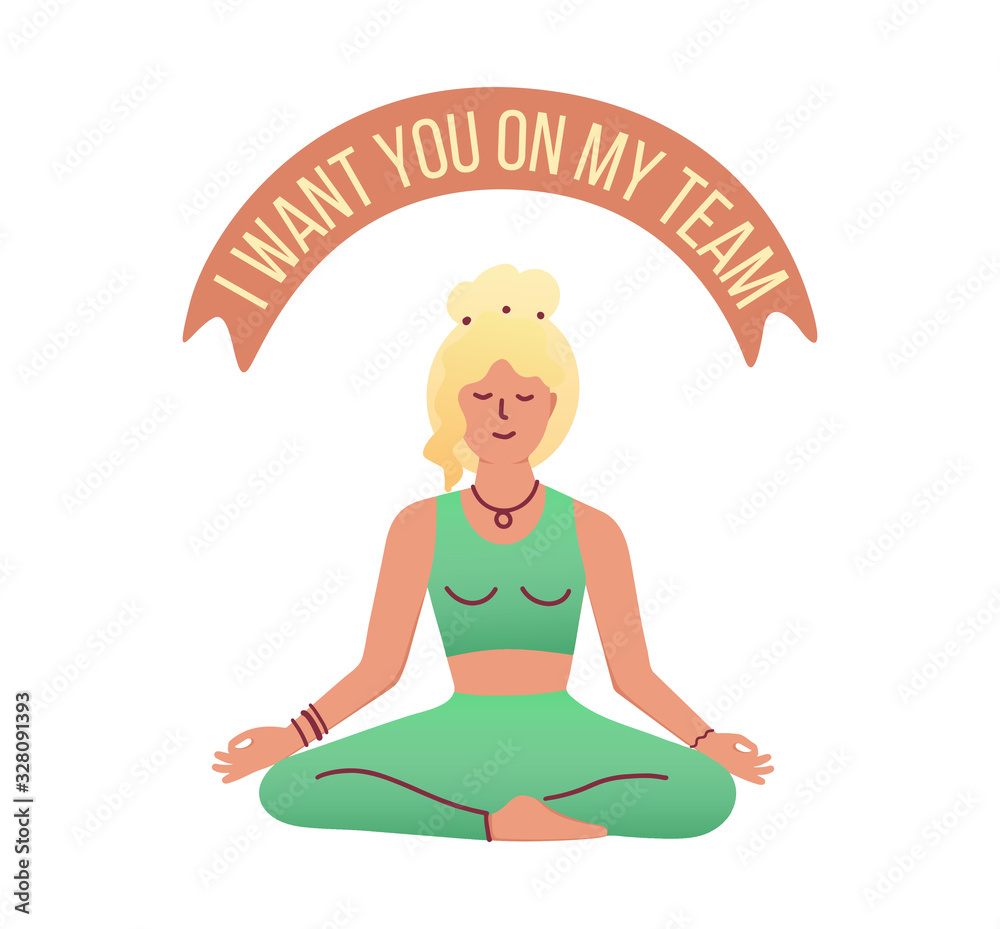 Young woman with closed eyes sitting and meditating. I want you on my team - ribbon. Relaxation, spiritual practice, yoga and breathing exercise. Flat cartoon colorful vector illustration