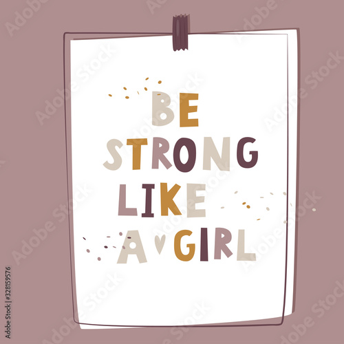 Be strong like a girl. Motivational feminist poster. Women rights theme.