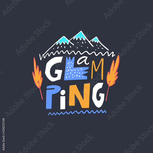 Glamping lettering phrase and mountains landscape. Modern typography. Isolated on black background.