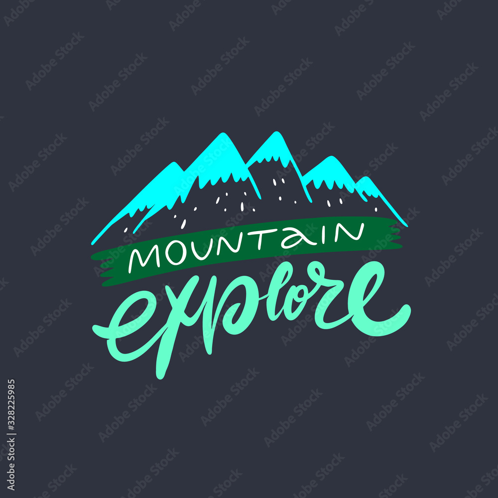 Mountain explore. Travel lettering phrase. Vector illustration. Isolated on black background.