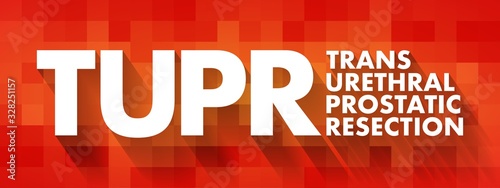 TUPR - Trans Urethral Prostatic Resection acronym, medical concept background