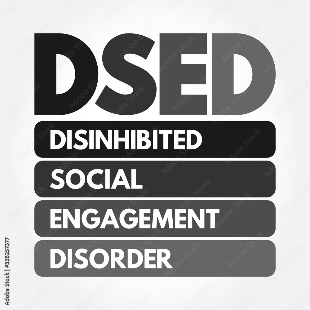 DSED - Disinhibited Social Engagement Disorder acronym, health concept background DSED - Disinhibited Social Engagement Disorder acronym, health concept background