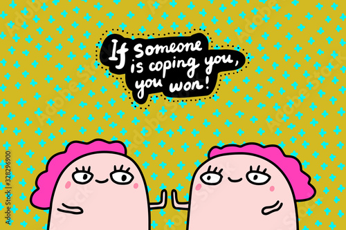If someone is coping you won hand drawn vector illustration in cartoon comic style twins together motivation print poster cards
