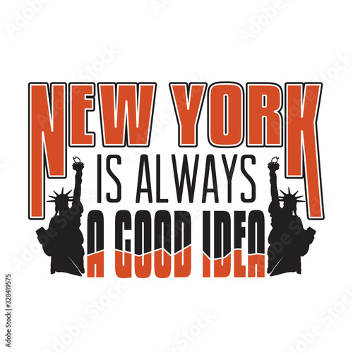 New York Quotes and Slogan good for T-Shirt. New York is Always A Good Idea.