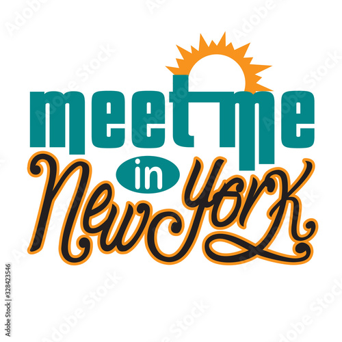 New York Quotes and Slogan good for T-Shirt. Meet Me In New York.