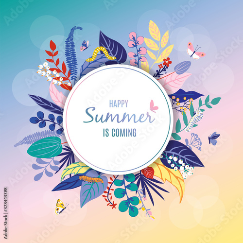 Beautiful floral background, round with text Happy Summer is coming. Leaves, colorful flowers, caterpillar, butterflies. Summer card for invitation, wedding, birthday, holiday. Vector illustration.