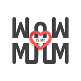 Black Wow Is My Mom Text with Heart on White Background.