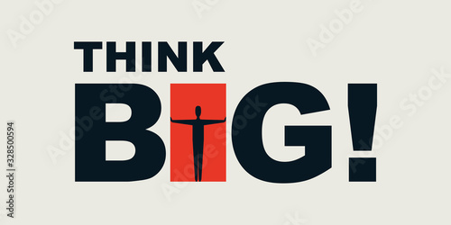 Think Big! - Motivational Graphic Design - Typography, Lettering with Businessman - Creativity, Ideas, Inspiration and Motivation Concept Vector