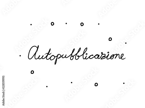 Autopubblicazione phrase handwritten with a calligraphy brush. Self publishing in italian. Modern brush calligraphy. Isolated word black