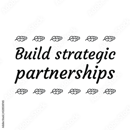 Build strategic partnerships. Calligraphy saying for print. Vector Quote 
