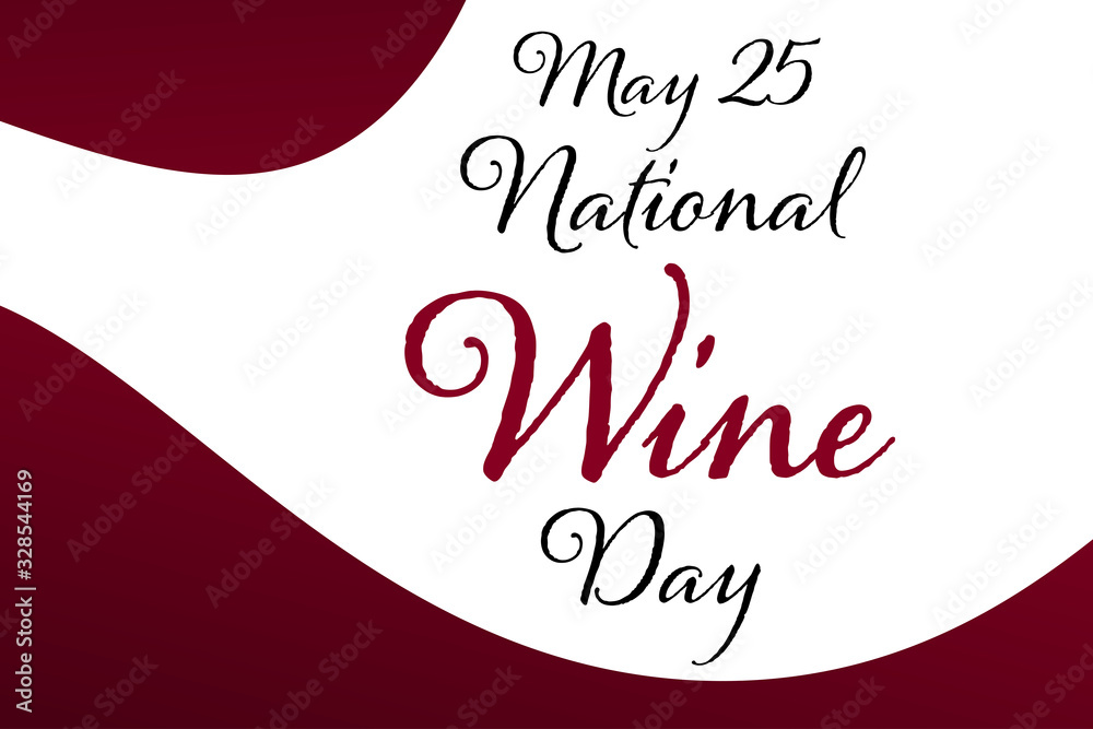National Wine Day - May 25th. Holiday concept. Template for background, banner, card, poster with text inscription. Vector EPS10 illustration. National Wine Day - May 25th. Holiday concept. Template for background, banner, card, poster with text inscription. Vector EPS10 illustration.
