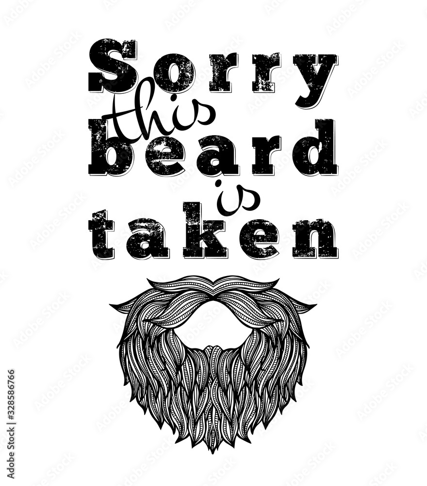 Sorry this beard is taken typography. Motivation funny quote about facial  hair. Hipster no shave lifestyle. Print for t-shirt, hoodie, cup, poster,  merch. Father's day gift. Vector illustration. Stock Vector | Adobe