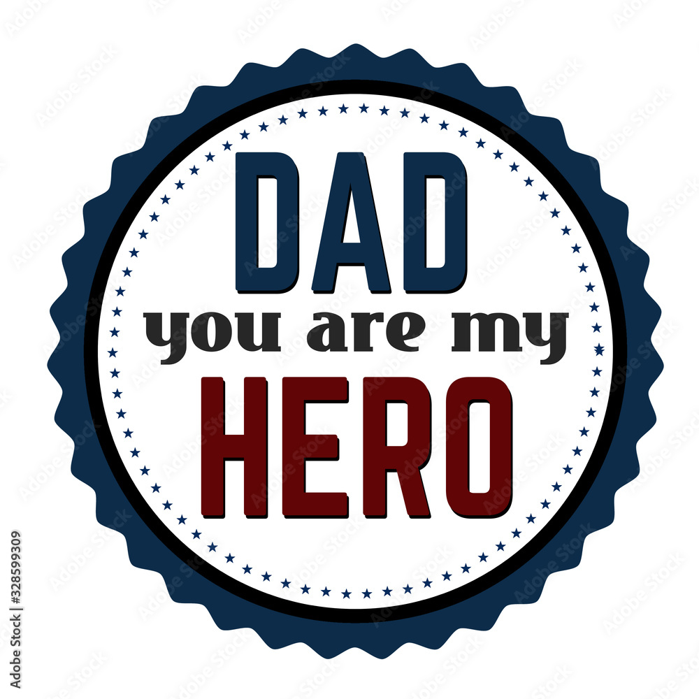 Dad you are my hero label or sticker Dad you are my hero label or sticker