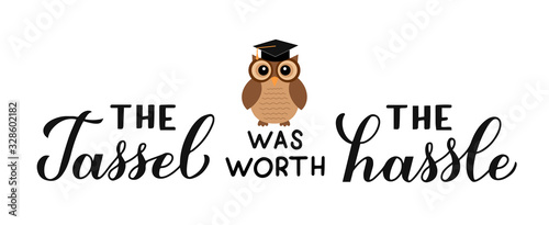 The tassel was worth the hassle calligraphy hand lettering with cute cartoon owl. Congratulations to graduates banner. Vector template for graduation party invitation, greeting card, poster.