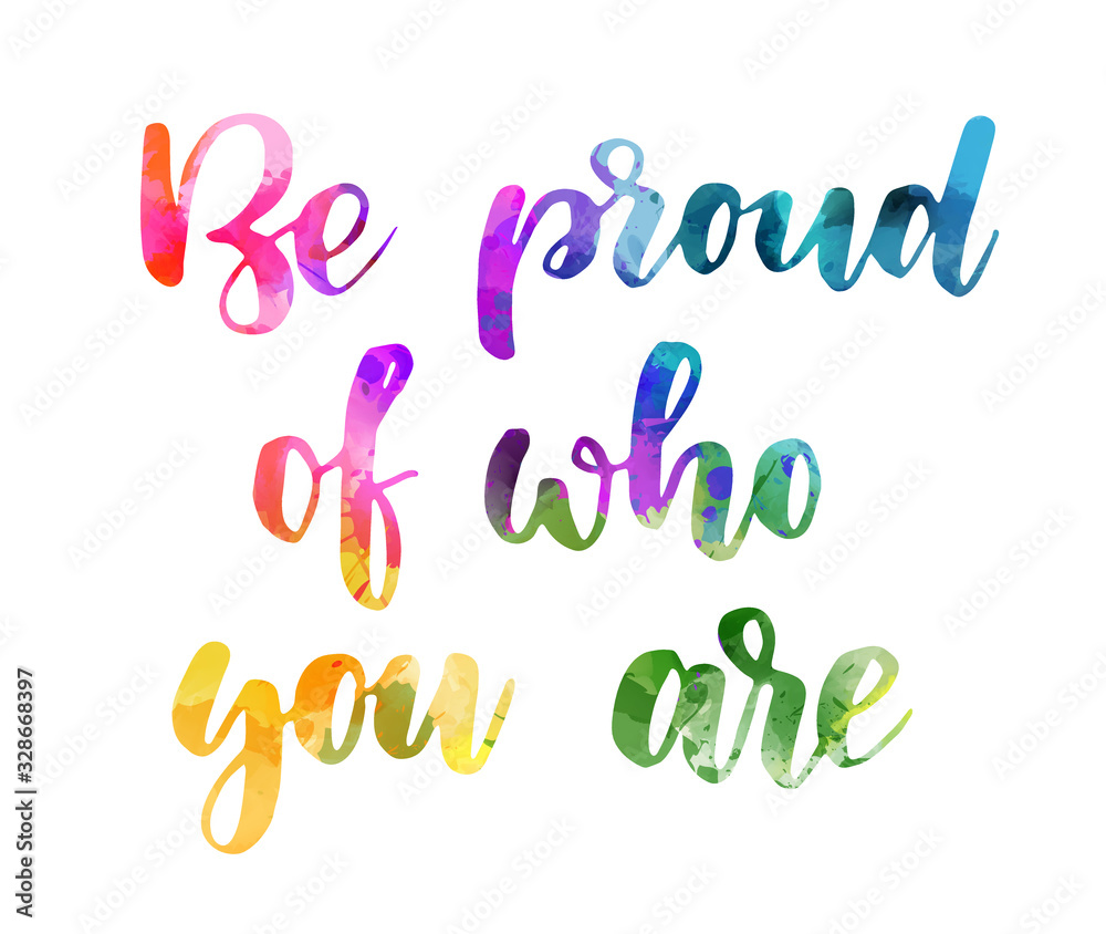 Be proud of who you are lettering calligraphy.